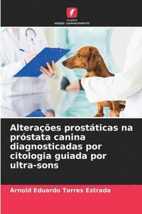bokomslag Alteraes prostticas na prstata canina diagnosticadas por citologia guiada por ultra-sons