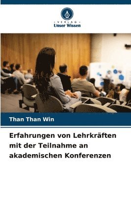 bokomslag Erfahrungen von Lehrkrften mit der Teilnahme an akademischen Konferenzen