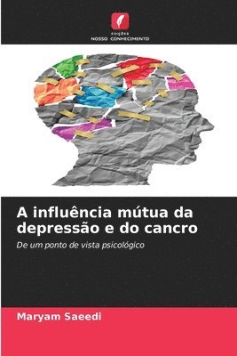 bokomslag A influncia mtua da depresso e do cancro