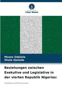 bokomslag Beziehungen zwischen Exekutive und Legislative in der vierten Republik Nigerias