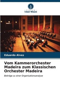 bokomslag Vom Kammerorchester Madeira zum Klassischen Orchester Madeira