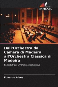 bokomslag Dall'Orchestra da Camera di Madeira all'Orchestra Classica di Madeira