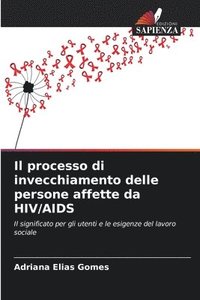 bokomslag Il processo di invecchiamento delle persone affette da HIV/AIDS