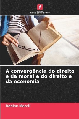 bokomslag A convergncia do direito e da moral e do direito e da economia