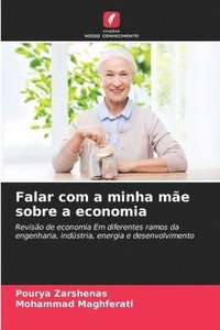 bokomslag Falar com a minha me sobre a economia