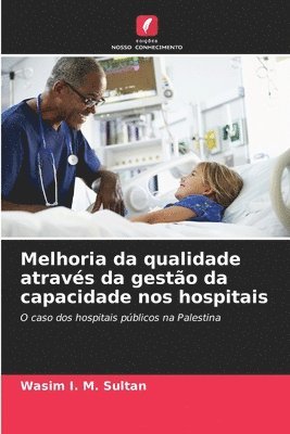 Melhoria da qualidade atravs da gesto da capacidade nos hospitais 1