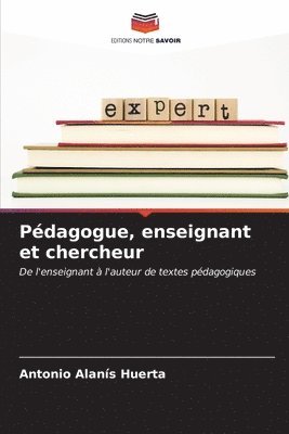 bokomslag Pdagogue, enseignant et chercheur