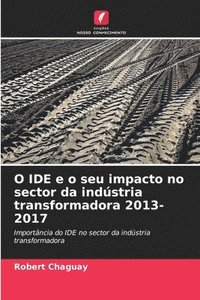 bokomslag O IDE e o seu impacto no sector da indstria transformadora 2013-2017