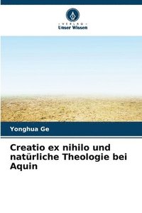 bokomslag Creatio ex nihilo und natrliche Theologie bei Aquin