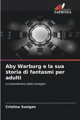 bokomslag Aby Warburg e la sua storia di fantasmi per adulti