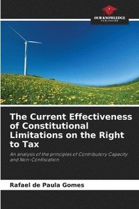 bokomslag The Current Effectiveness of Constitutional Limitations on the Right to Tax