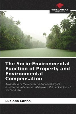 The Socio-Environmental Function of Property and Environmental Compensation 1