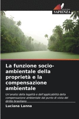 bokomslag La funzione socio-ambientale della propriet e la compensazione ambientale