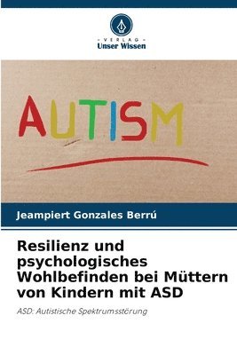 Resilienz und psychologisches Wohlbefinden bei Mttern von Kindern mit ASD 1