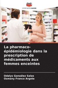 bokomslag La pharmaco-pidmiologie dans la prescription de mdicaments aux femmes enceintes