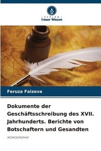 bokomslag Dokumente der Geschftsschreibung des XVII. Jahrhunderts. Berichte von Botschaftern und Gesandten
