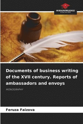 Documents of business writing of the XVII century. Reports of ambassadors and envoys 1