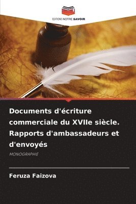 Documents d'criture commerciale du XVIIe sicle. Rapports d'ambassadeurs et d'envoys 1