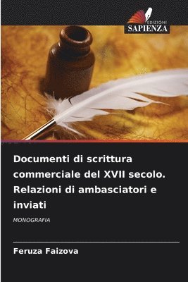 bokomslag Documenti di scrittura commerciale del XVII secolo. Relazioni di ambasciatori e inviati