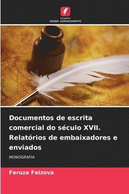 bokomslag Documentos de escrita comercial do sculo XVII. Relatrios de embaixadores e enviados