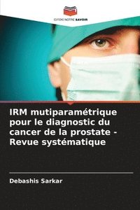 bokomslag IRM mutiparamtrique pour le diagnostic du cancer de la prostate - Revue systmatique