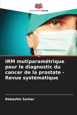 IRM mutiparamtrique pour le diagnostic du cancer de la prostate - Revue systmatique 1
