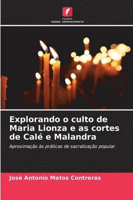 bokomslag Explorando o culto de Maria Lionza e as cortes de Cal e Malandra