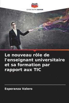 bokomslag Le nouveau rle de l'enseignant universitaire et sa formation par rapport aux TIC