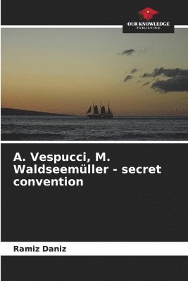 &#1040;. Vespucci, M. Waldseemller - secret convention 1