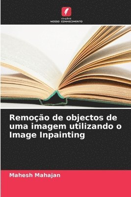 bokomslag Remoo de objectos de uma imagem utilizando o Image Inpainting