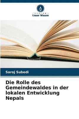 bokomslag Die Rolle des Gemeindewaldes in der lokalen Entwicklung Nepals