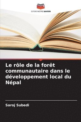 bokomslag Le rle de la fort communautaire dans le dveloppement local du Npal