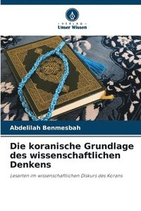 bokomslag Die koranische Grundlage des wissenschaftlichen Denkens