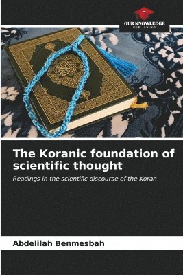 The Koranic foundation of scientific thought 1