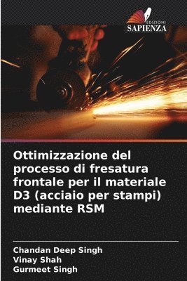 bokomslag Ottimizzazione del processo di fresatura frontale per il materiale D3 (acciaio per stampi) mediante RSM