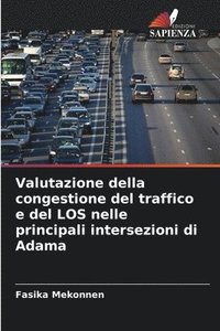 bokomslag Valutazione della congestione del traffico e del LOS nelle principali intersezioni di Adama