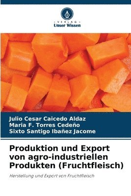 Produktion und Export von agro-industriellen Produkten (Fruchtfleisch) 1