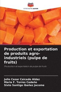 bokomslag Production et exportation de produits agro-industriels (pulpe de fruits)