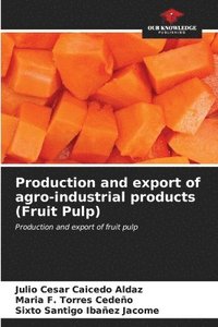 bokomslag Production and export of agro-industrial products (Fruit Pulp)