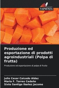 bokomslag Produzione ed esportazione di prodotti agroindustriali (Polpa di frutta)