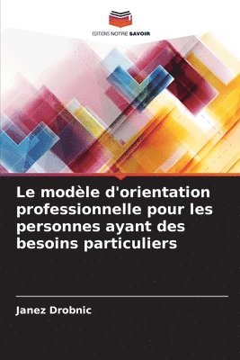 bokomslag Le modle d'orientation professionnelle pour les personnes ayant des besoins particuliers