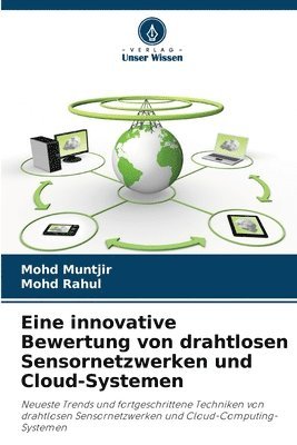 bokomslag Eine innovative Bewertung von drahtlosen Sensornetzwerken und Cloud-Systemen