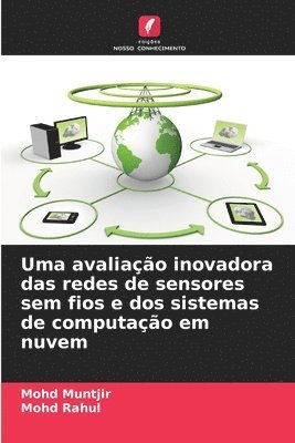 bokomslag Uma avaliao inovadora das redes de sensores sem fios e dos sistemas de computao em nuvem