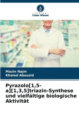 Pyrazolo[1,5-a][1,3,5]triazin-Synthese und vielfltige biologische Aktivitt 1