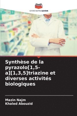 Synthse de la pyrazolo[1,5-a][1,3,5]triazine et diverses activits biologiques 1