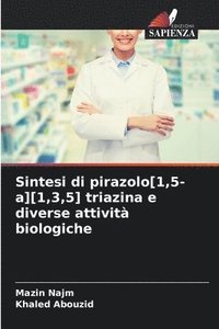 bokomslag Sintesi di pirazolo[1,5-a][1,3,5] triazina e diverse attivit biologiche