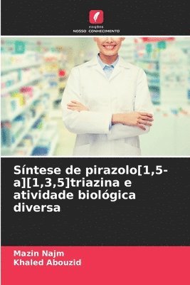 bokomslag Sntese de pirazolo[1,5-a][1,3,5]triazina e atividade biolgica diversa