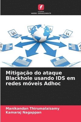 bokomslag Mitigao do ataque Blackhole usando IDS em redes mveis Adhoc