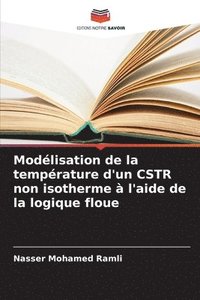 bokomslag Modlisation de la temprature d'un CSTR non isotherme  l'aide de la logique floue