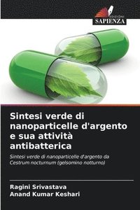 bokomslag Sintesi verde di nanoparticelle d'argento e sua attivit antibatterica